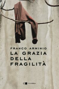 Arminio celebra la “Grazia della fragilità”: è l’imperfezione a dare senso alla nostra vita